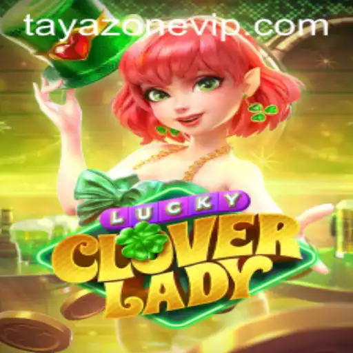 Exploring the Enchanting World of LuckyCloverLady: A Dive into TayaZone VIP